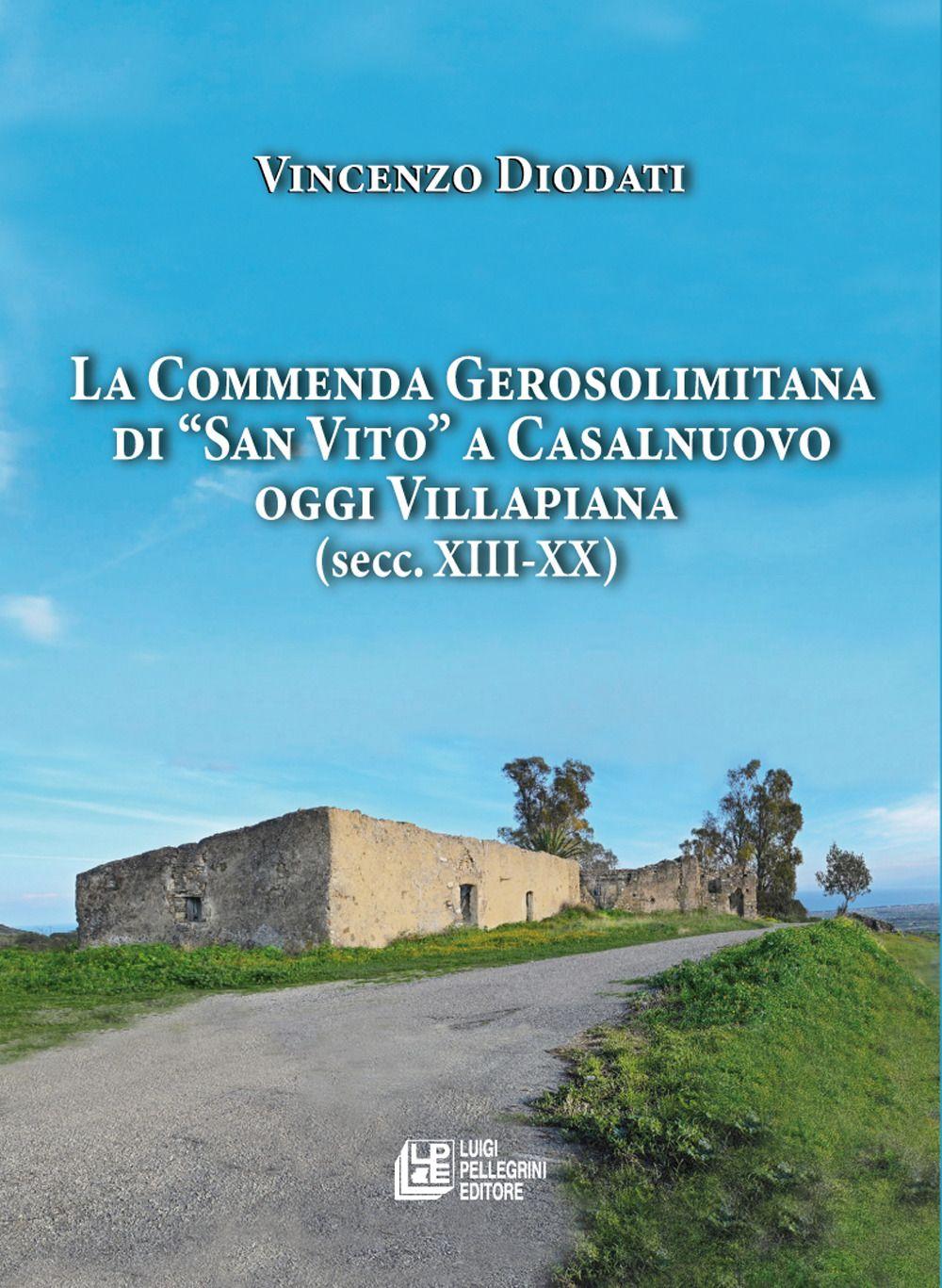 Vorderes Coverbild La commenda gerosolimitana di 'San Vito' a Casalnuovo oggi Villapiana (secc. XIII-XX)