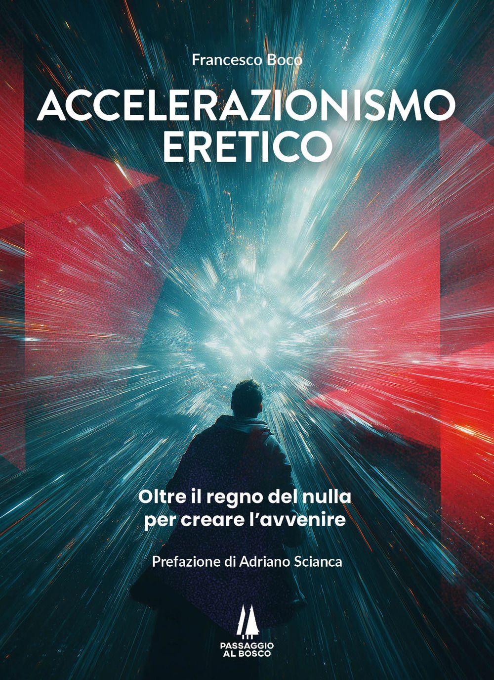 Vorderes Coverbild Accelerazionismo eretico. Oltre il regno del nulla, per creare l'avvenire