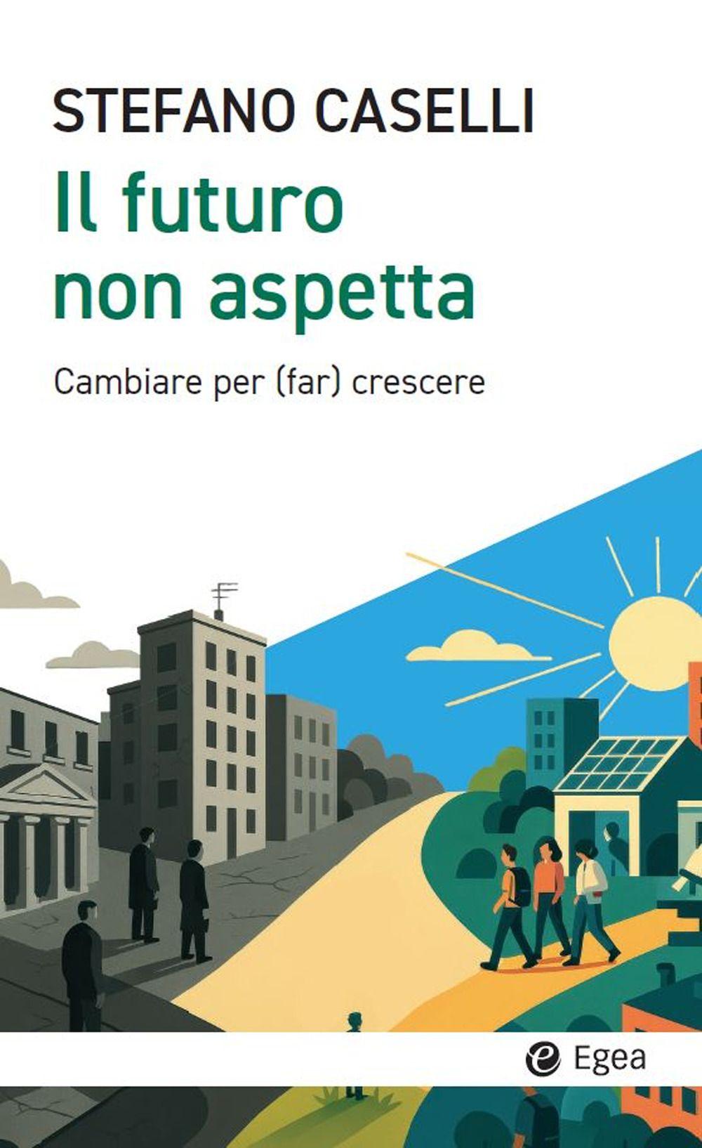 Vorderes Coverbild Il futuro non aspetta. Cambiare per (far) crescere