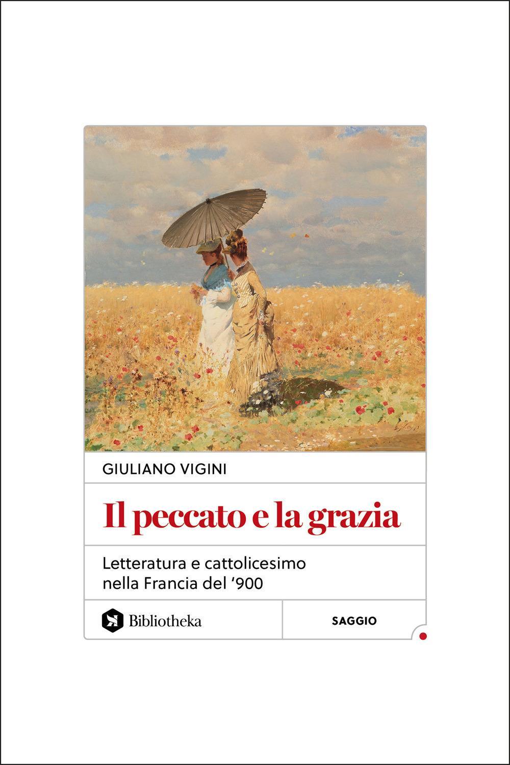 Vorderes Coverbild Il peccato e la grazia. Letteratura e cattolicesimo nella Francia del '900