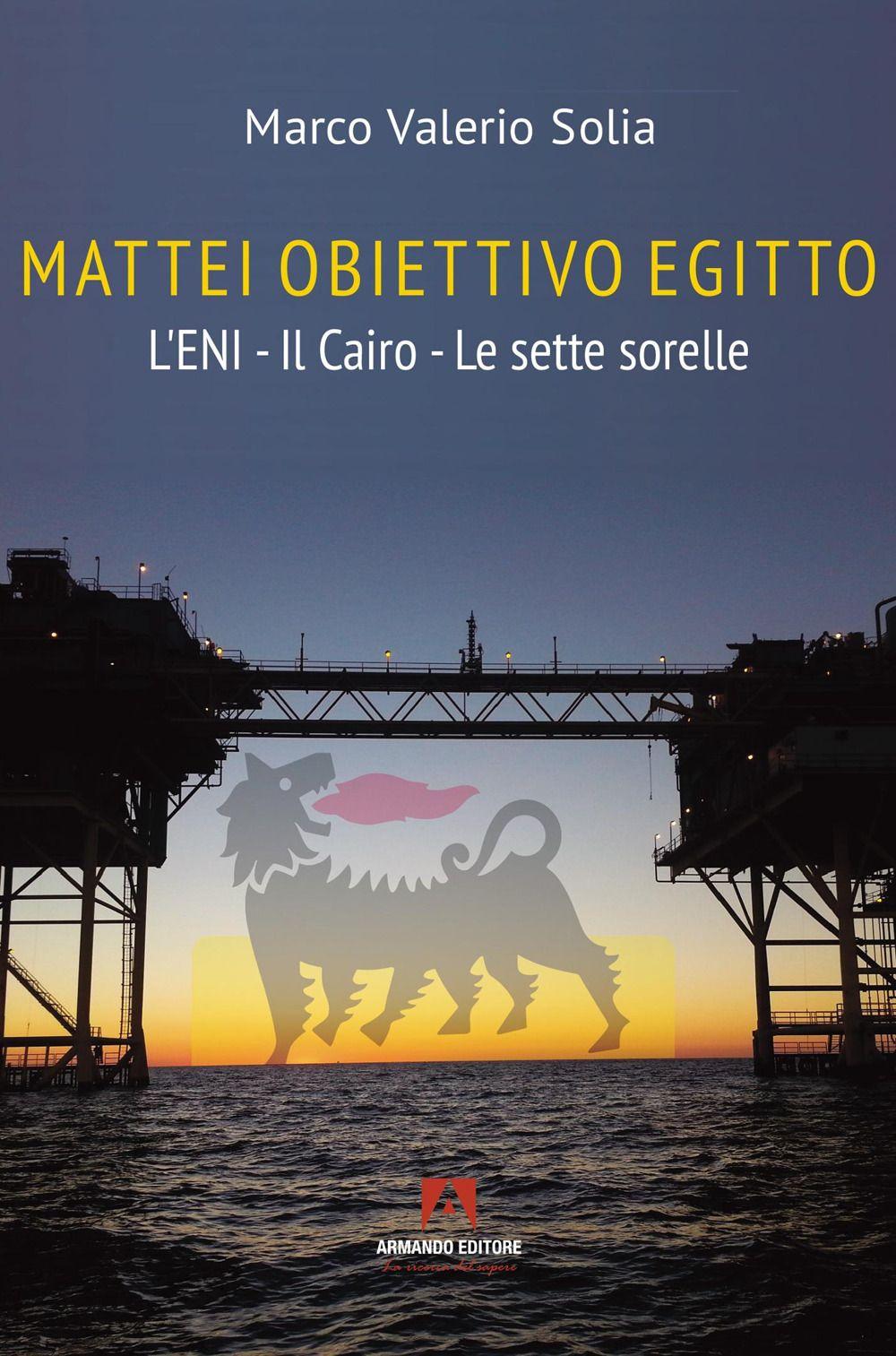 Vorderes Coverbild Mattei, obiettivo Egitto. L'ENI - Il Cairo - Le sette sorelle