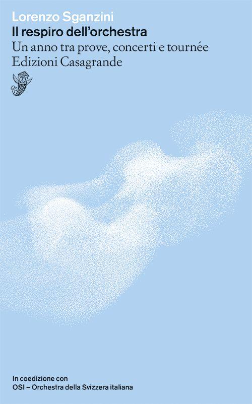Vorderes Coverbild Il respiro dell'orchestra. Un anno tra prove, concerti e tournée