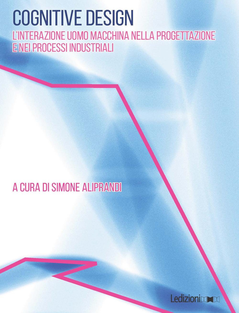 Vorderes Coverbild Cognitive design. L'interazione uomo macchina nella progettazione e nei processi industriali