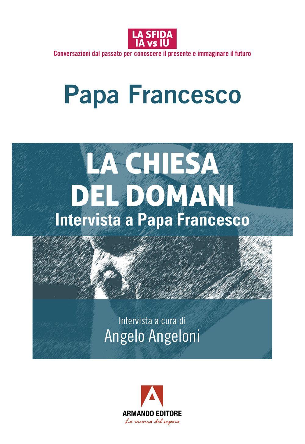 Vorderes Coverbild La Chiesa del domani. Intervista a Papa Francesco