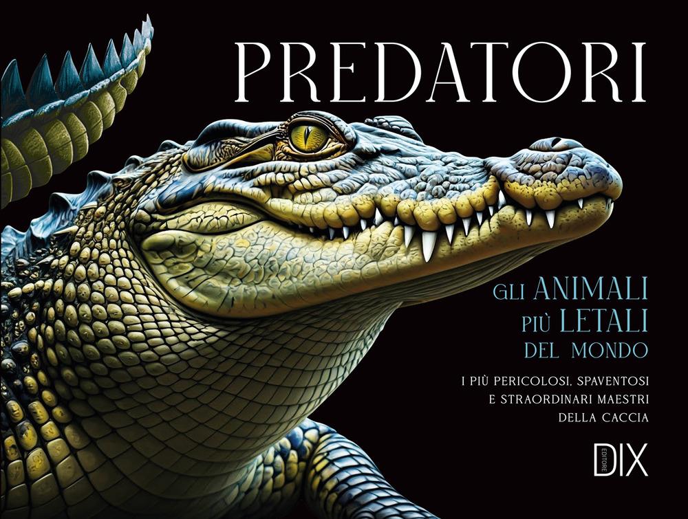 Vorderes Coverbild Predatori. Gli animali più letali del mondo