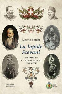 Vorderes Coverbild La lapide Stevani. Una famiglia nel Risorgimento nibbianese