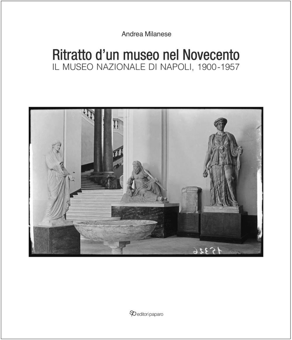 Vorderes Coverbild Ritratto d'un museo nel Novecento. Il Museo Nazionale di Napoli, 1900-1957