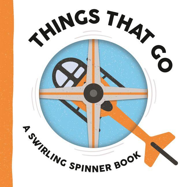 Vorderes Coverbild Things That Go: A Swirling Spinner Book