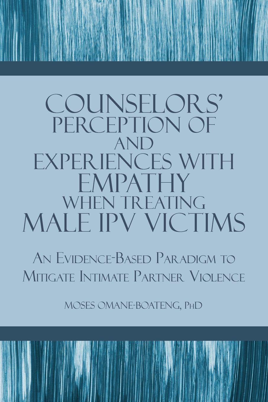 Vorderes Coverbild Counselors' Perception of and Experiences with Empathy When Treating Male IPV Victims