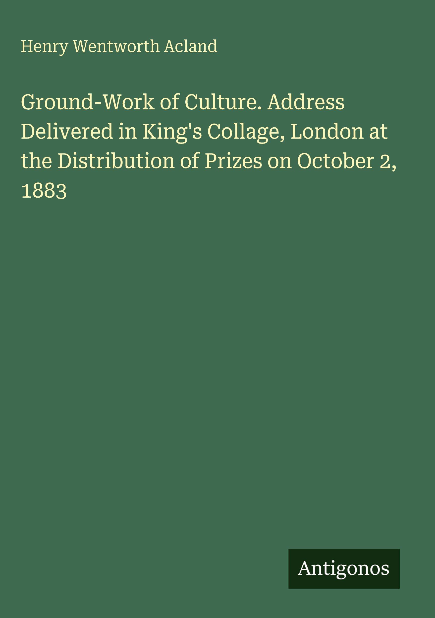 Vorderes Coverbild Ground-Work of Culture. Address Delivered in King's Collage, London at the Distribution of Prizes on October 2, 1883