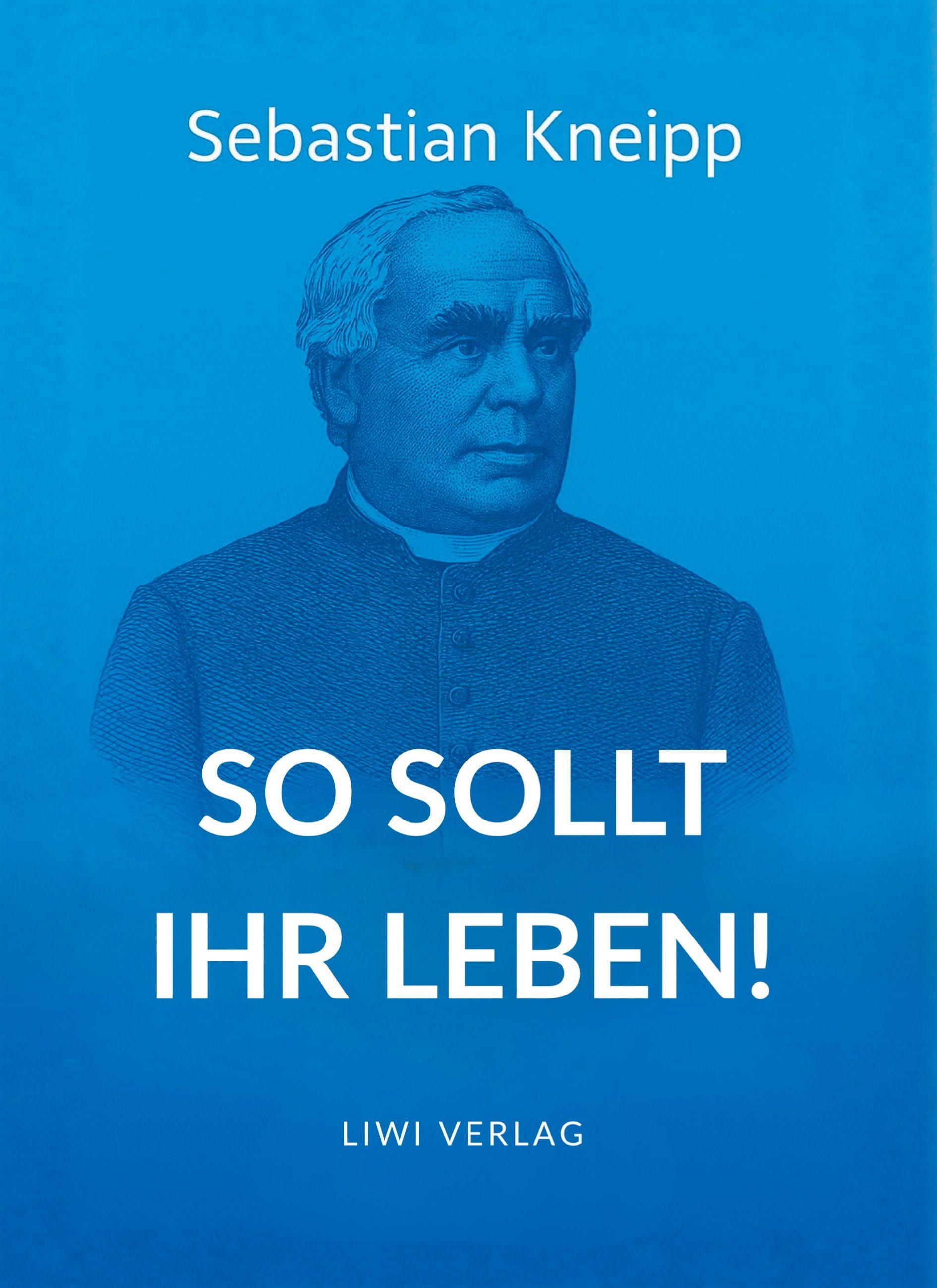 Vorderes Coverbild Sebastian Kneipp: So sollt ihr leben!
