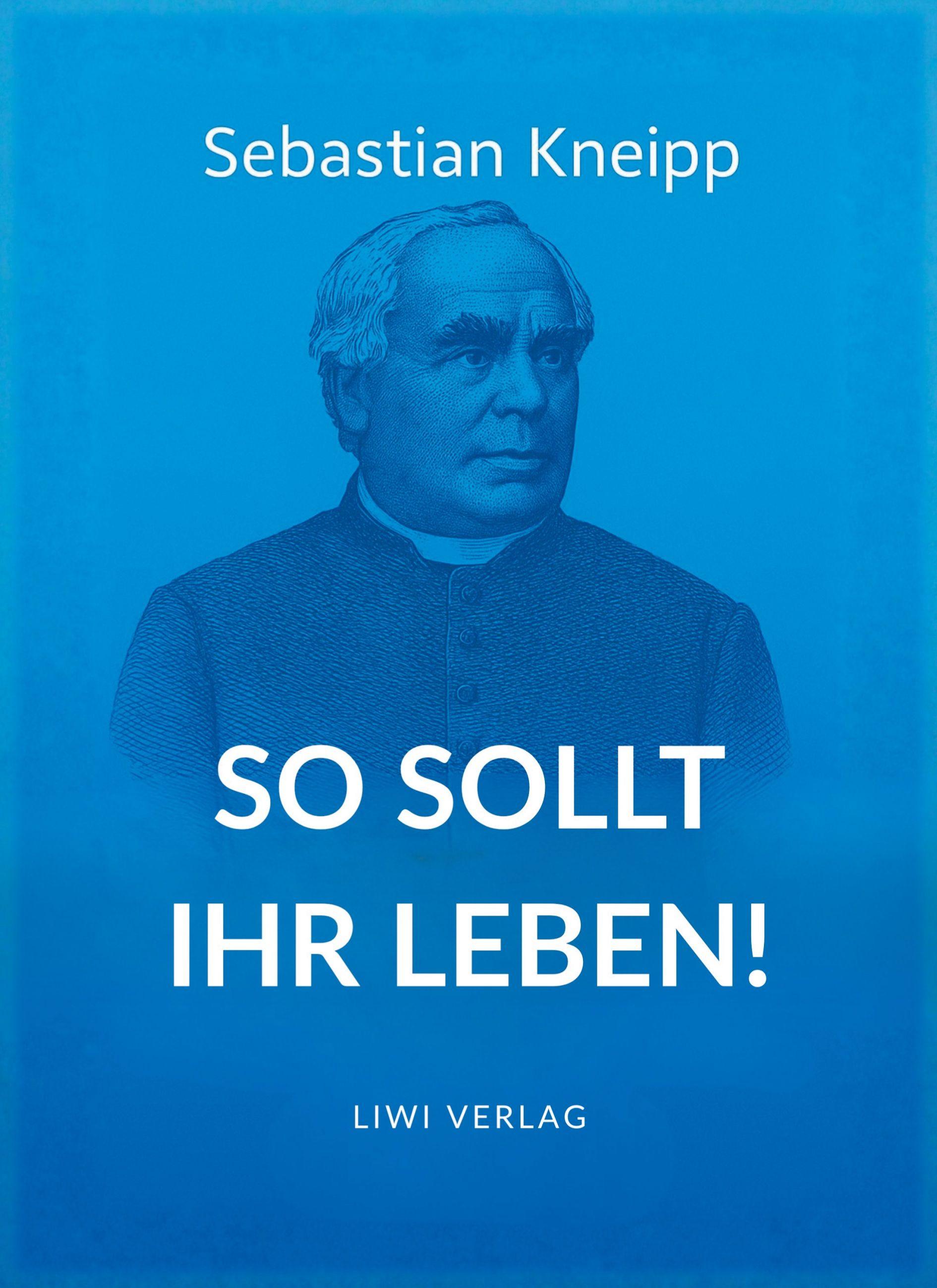 Vorderes Coverbild Sebastian Kneipp: So sollt ihr leben!