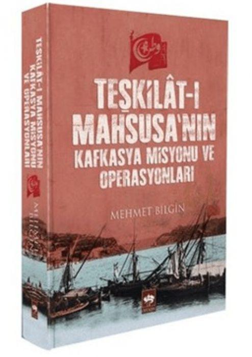 Vorderes Coverbild Teskilat-i Mahsusanin Kafkasya Misyonu ve Operasyonlari
