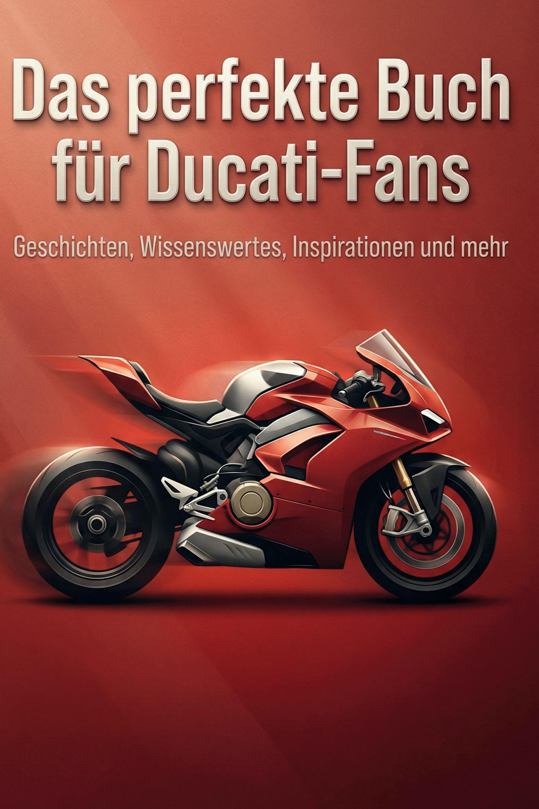 Vorderes Coverbild Das perfekte Buch für Ducati-Fans