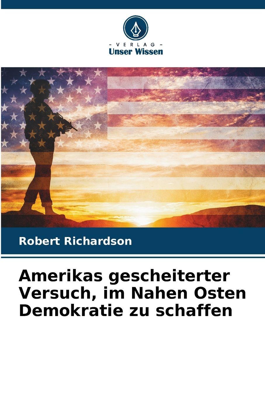 Vorderes Coverbild Amerikas gescheiterter Versuch, im Nahen Osten Demokratie zu schaffen