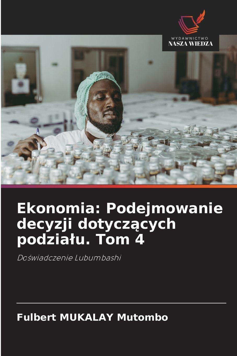 Vorderes Coverbild Ekonomia: Podejmowanie decyzji dotycz¿cych podzia¿u. Tom 4