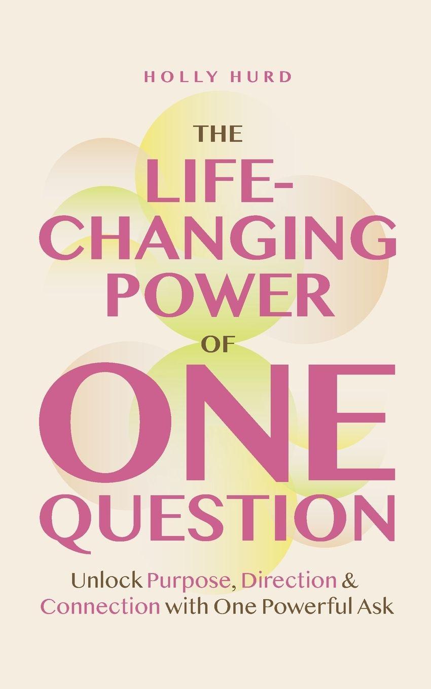 Vorderes Coverbild The Life-Changing Power of One Question