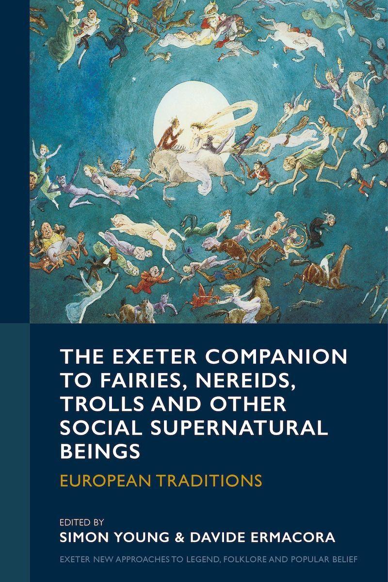 Vorderes Coverbild The Exeter Companion to Fairies, Nereids, Trolls and other Social Supernatural Beings