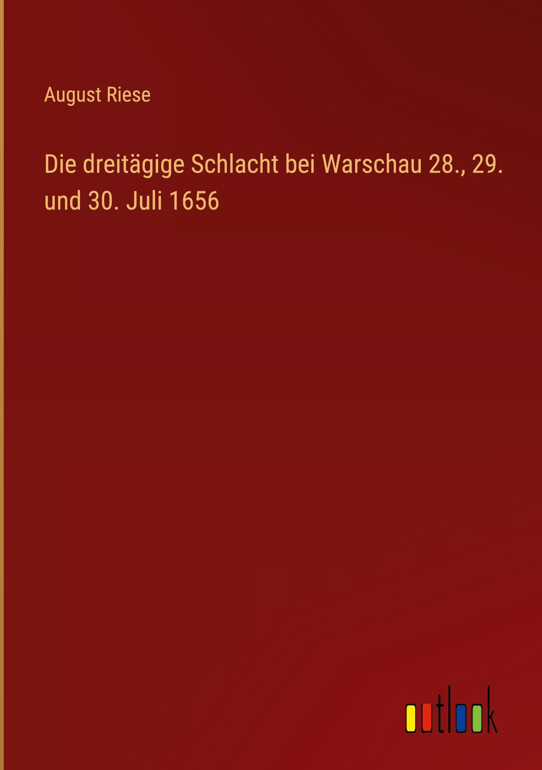 Vorderes Coverbild Die dreitägige Schlacht bei Warschau 28., 29. und 30. Juli 1656