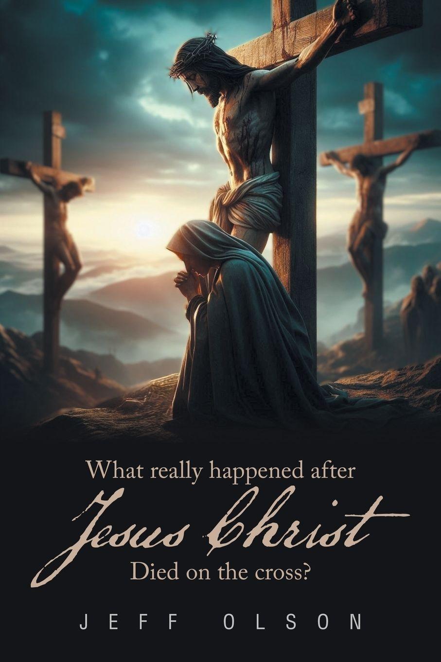 Vorderes Coverbild What really happened after Jesus Christ Died on the cross?