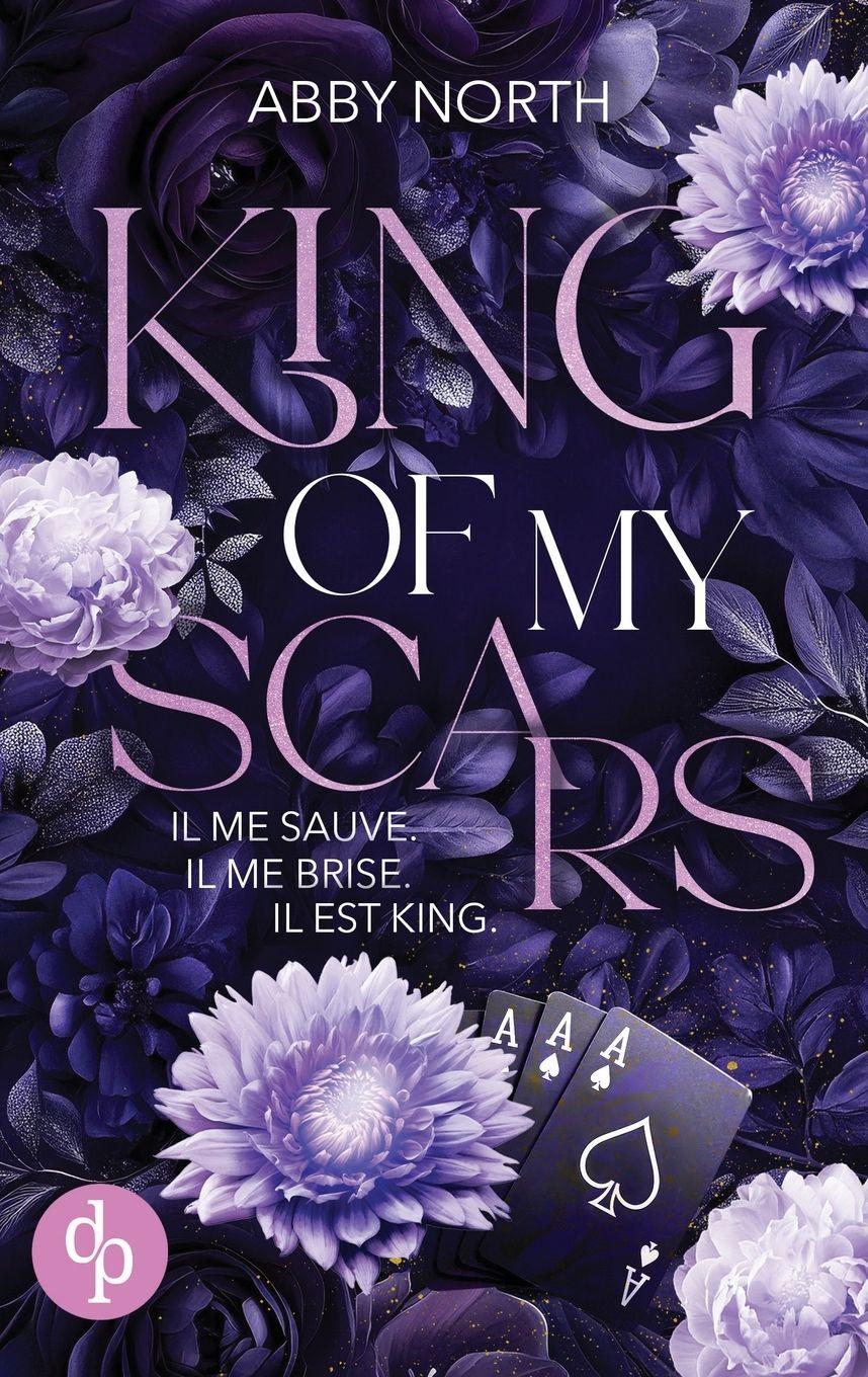 Vorderes Coverbild King of My Scars - Il me sauve. Il me brise. Il est King. | Une romance à suspense entre passion et danger