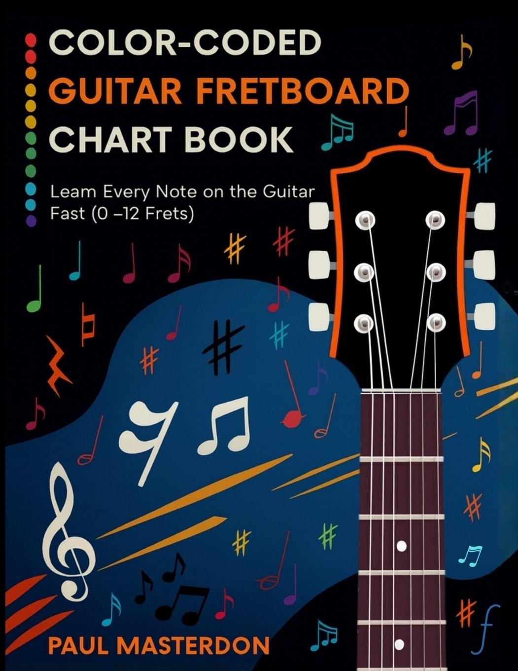 Vorderes Coverbild Color-Coded Guitar Fretboard Chart Book - Learn Every Note on the Guitar Fast (0-12 Frets)