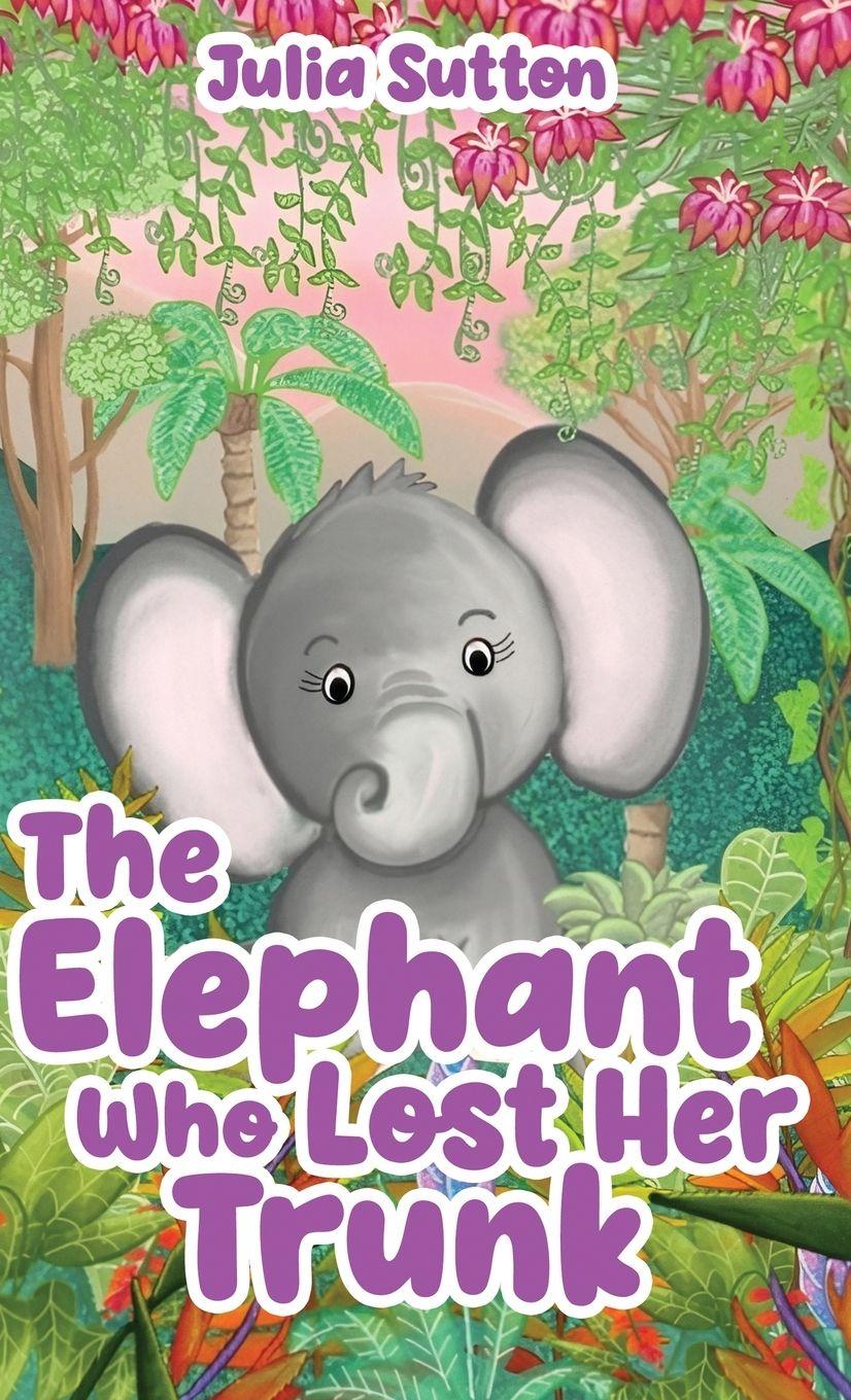 Vorderes Coverbild The Elephant Who Lost Her Trunk