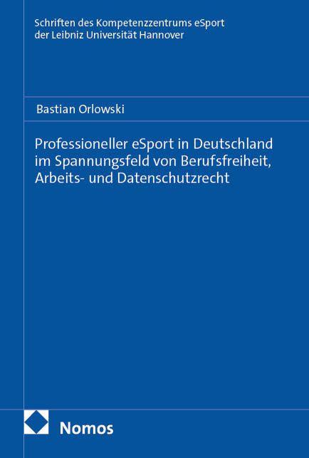 Vorderes Coverbild Professioneller eSport in Deutschland im Spannungsfeld von Berufsfreiheit, Arbeits- und Datenschutzrecht