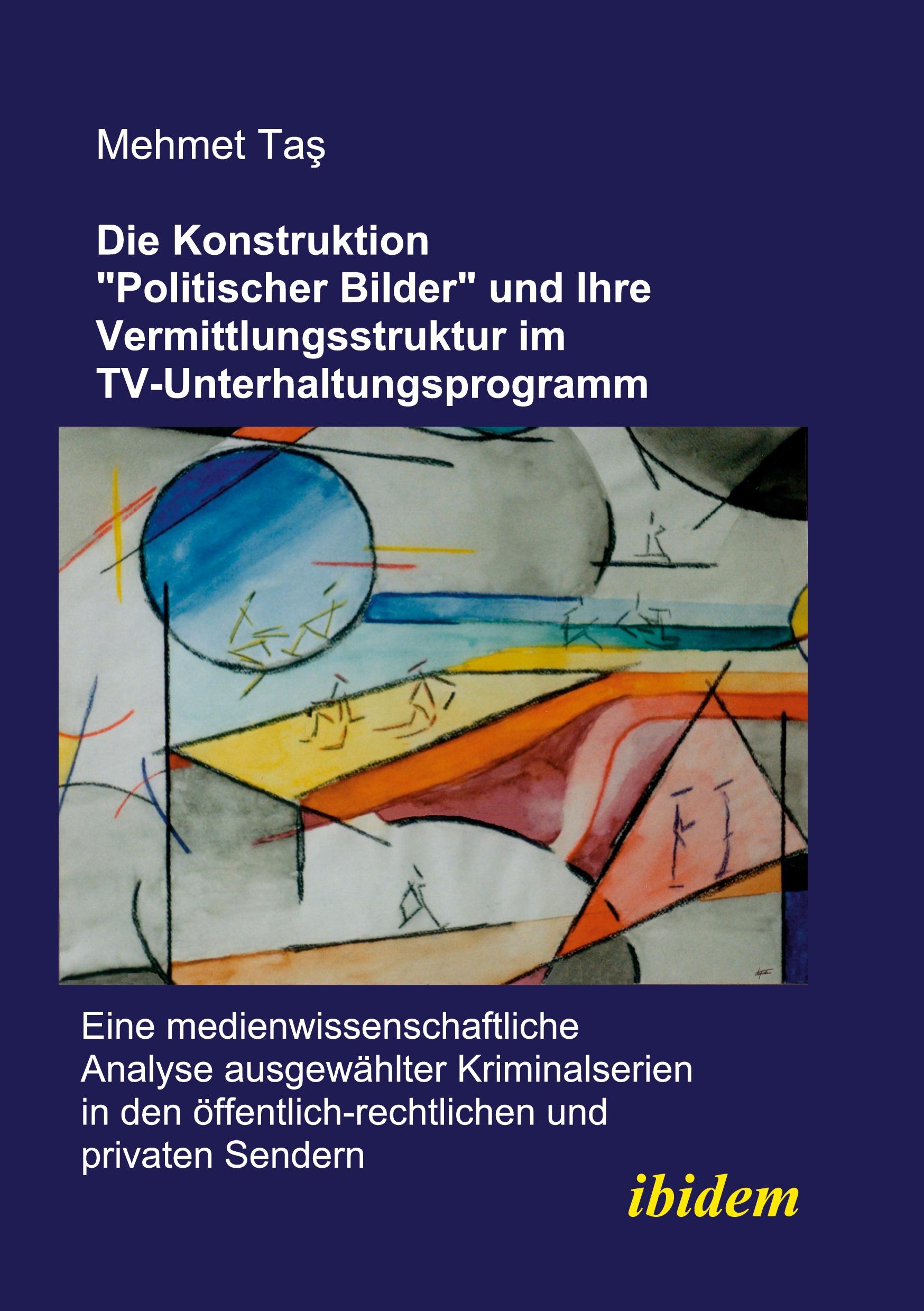 Vorderes Coverbild Die Konstruktion "politischer Bilder" und ihre Vermittlungsstruktur im TV-Unterhaltungsprogramm