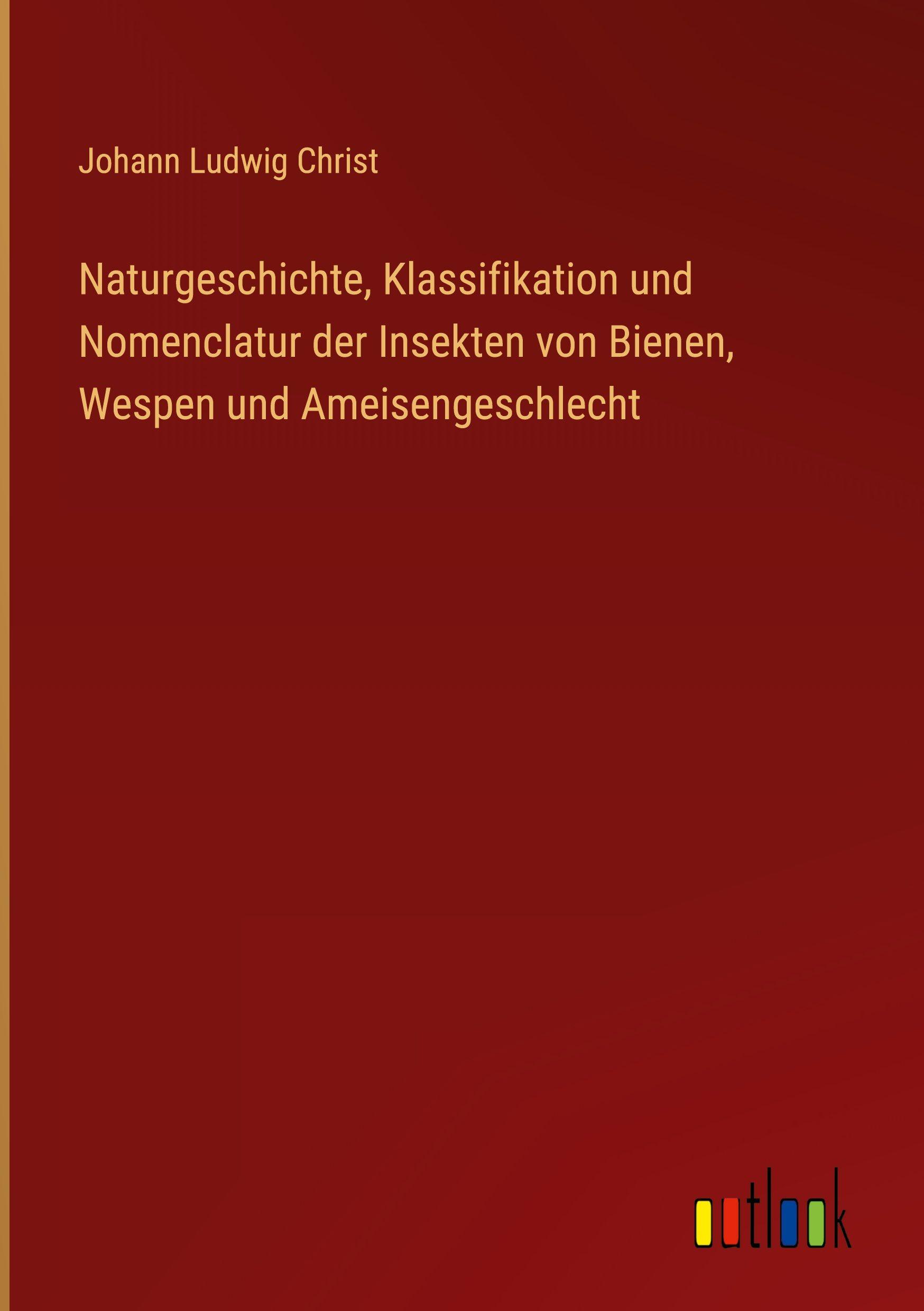 Vorderes Coverbild Naturgeschichte, Klassifikation und Nomenclatur der Insekten von Bienen, Wespen und Ameisengeschlecht