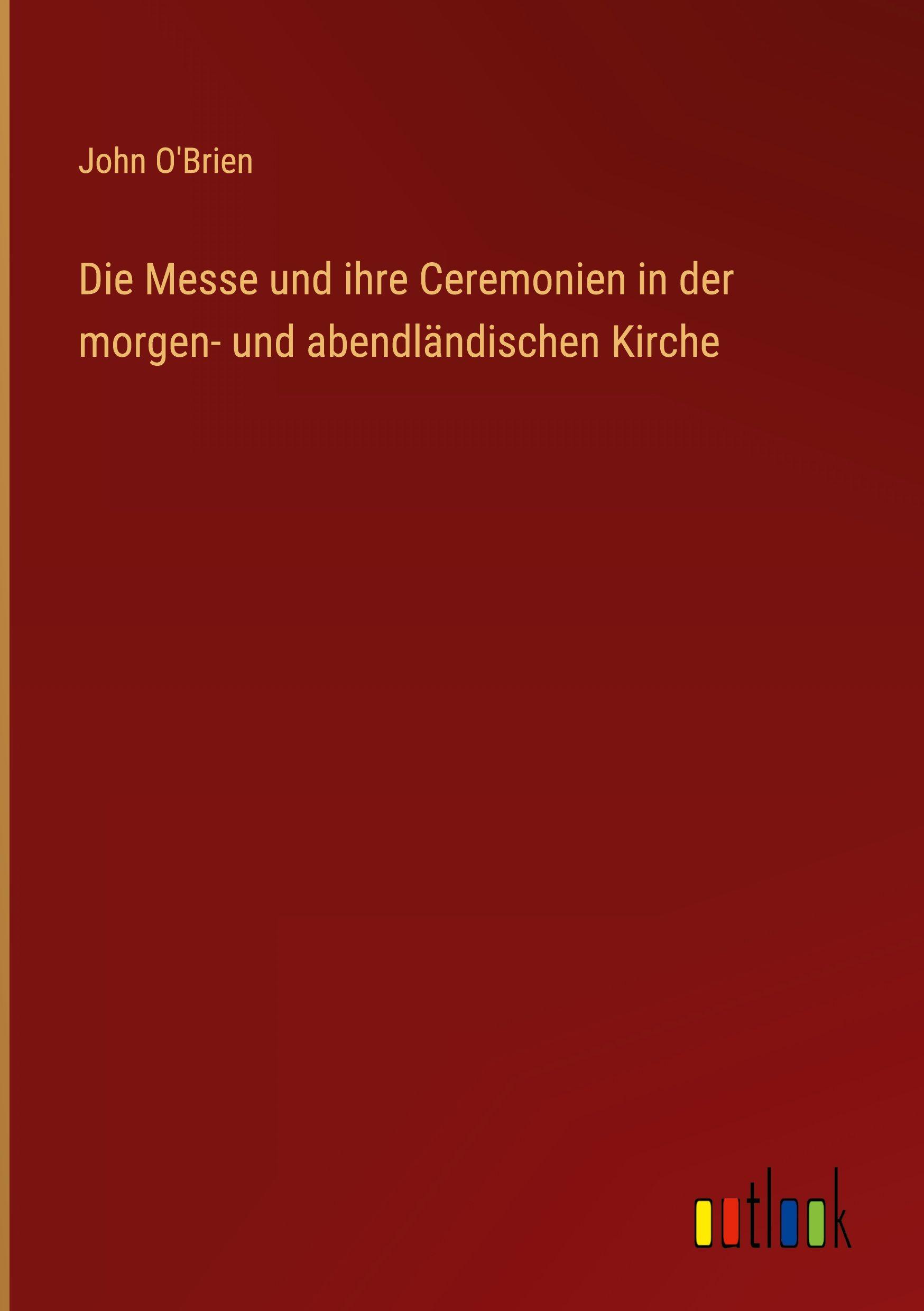 Vorderes Coverbild Die Messe und ihre Ceremonien in der morgen- und abendländischen Kirche