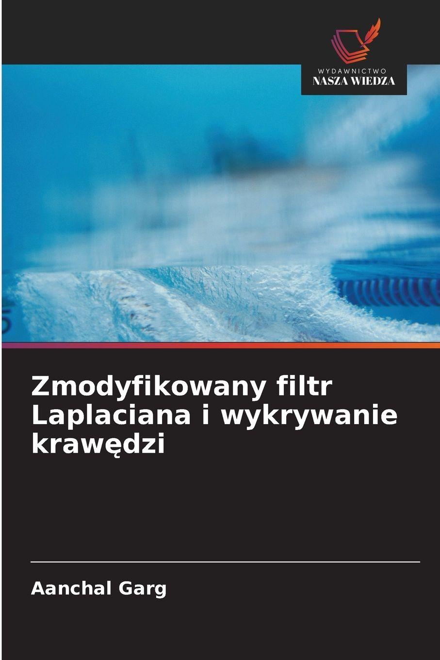 Vorderes Coverbild Zmodyfikowany filtr Laplaciana i wykrywanie kraw¿dzi