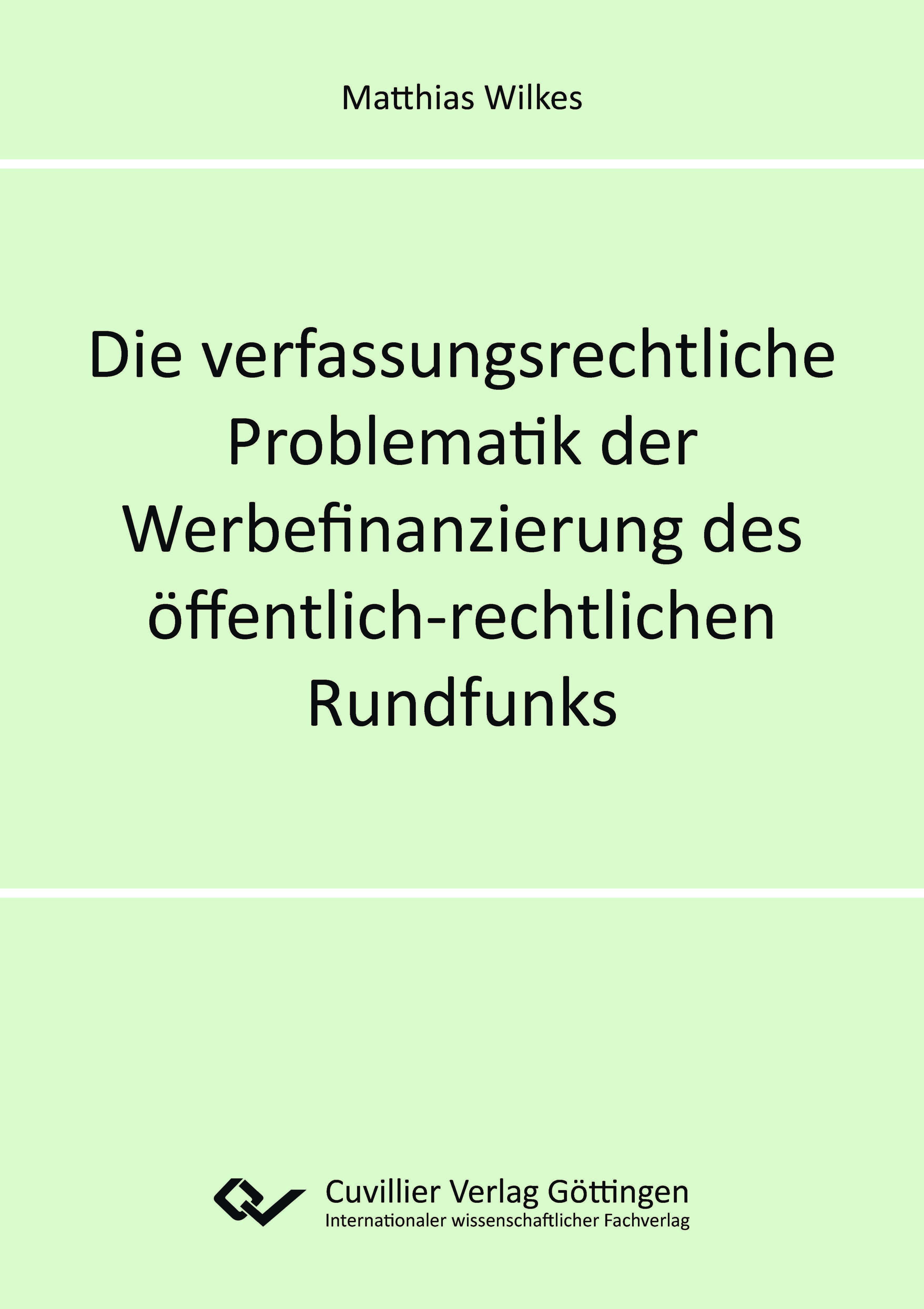 Vorderes Coverbild Die verfassungsrechtliche Problematik der Werbefinanzierung des öffentlich-rechtlichen Rundfunks