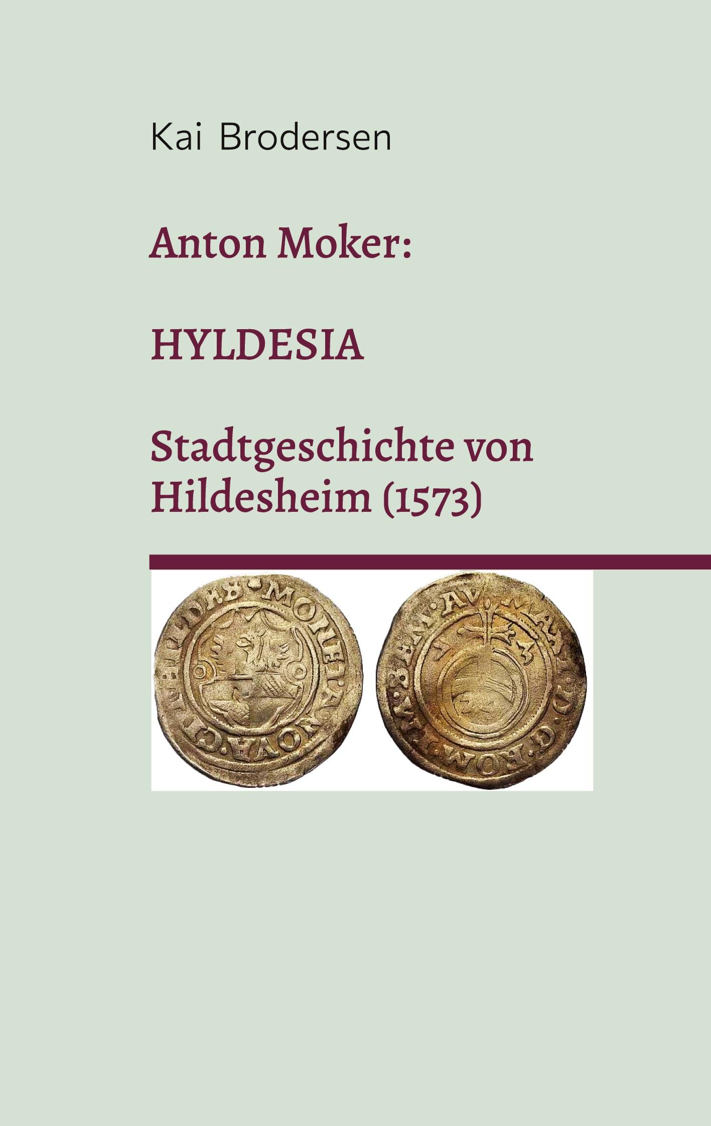Vorderes Coverbild Anton Moker: Hyldesia. Stadtgeschichte von Hildesheim (1573)