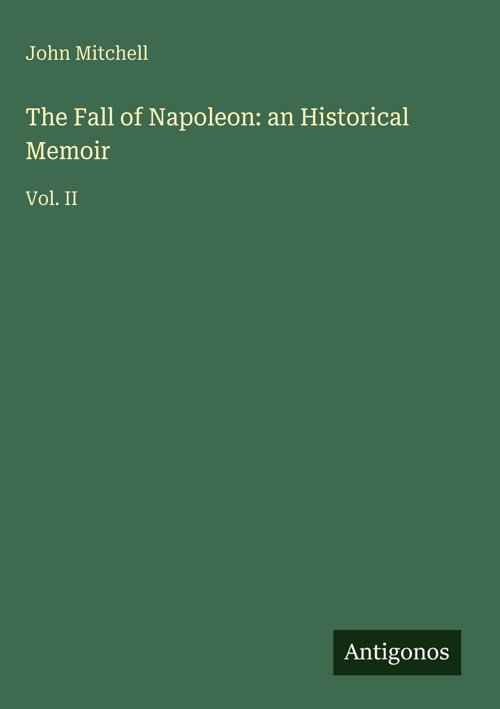Vorderes Coverbild The Fall of Napoleon: an Historical Memoir
