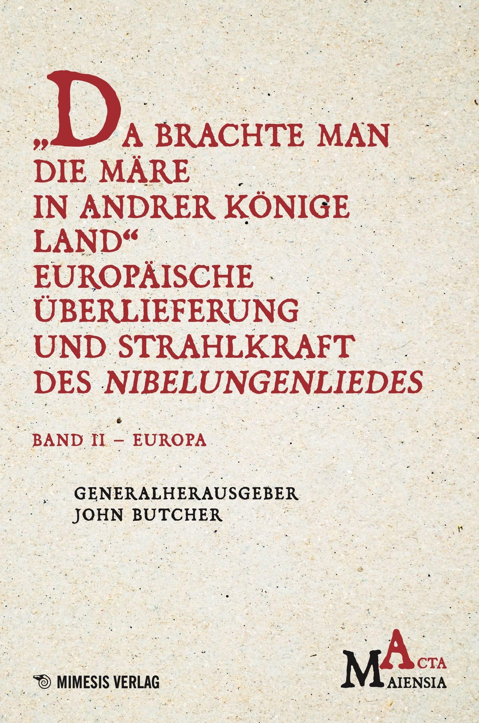 Vorderes Coverbild "Da Brachte Man die Märe in Andrer Könige Land" Europäische Überlieferung und Strahlkraft des Nibelungenliedes