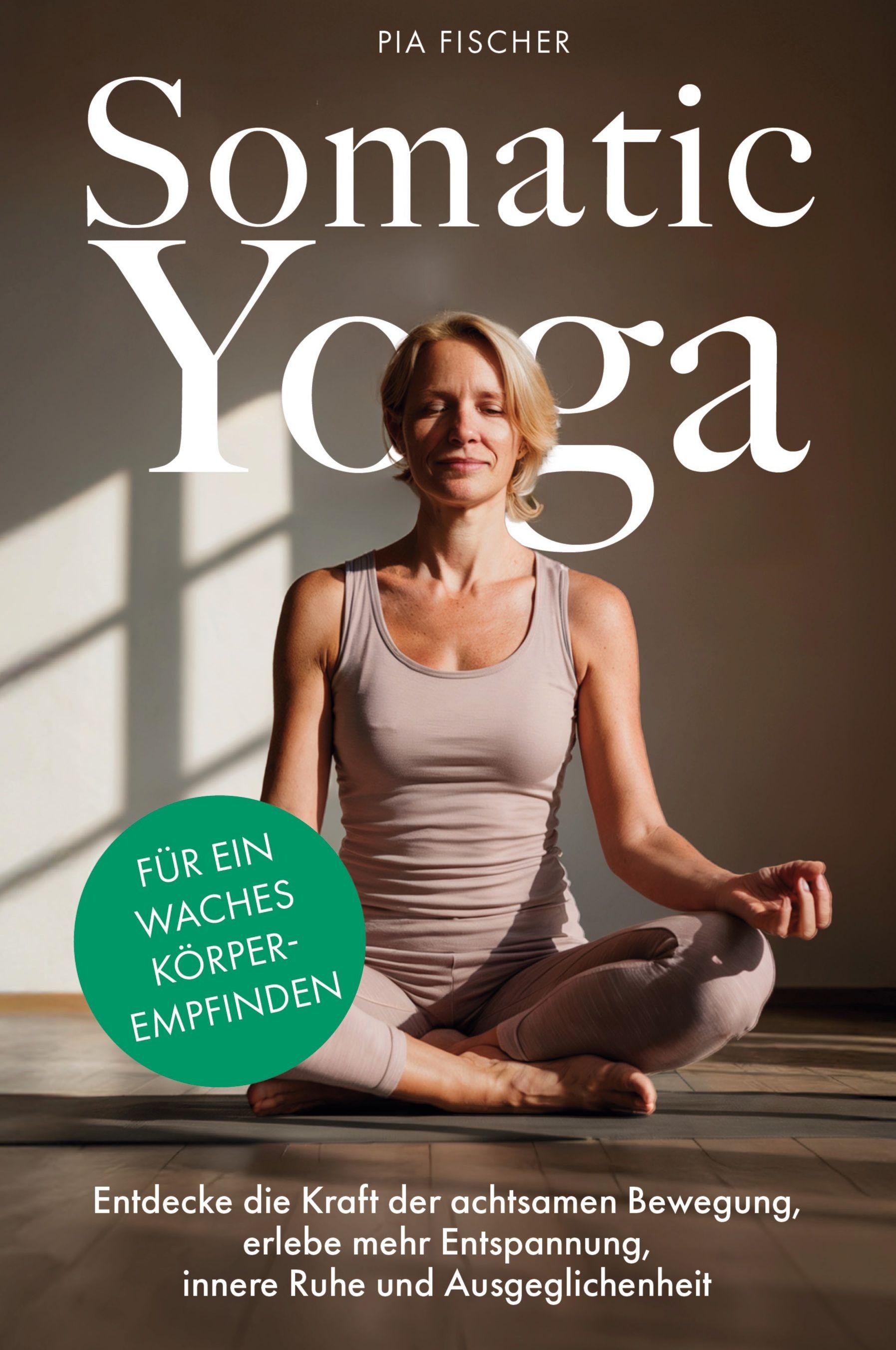 Vorderes Coverbild Somatic Yoga für ein waches Körperempfinden
