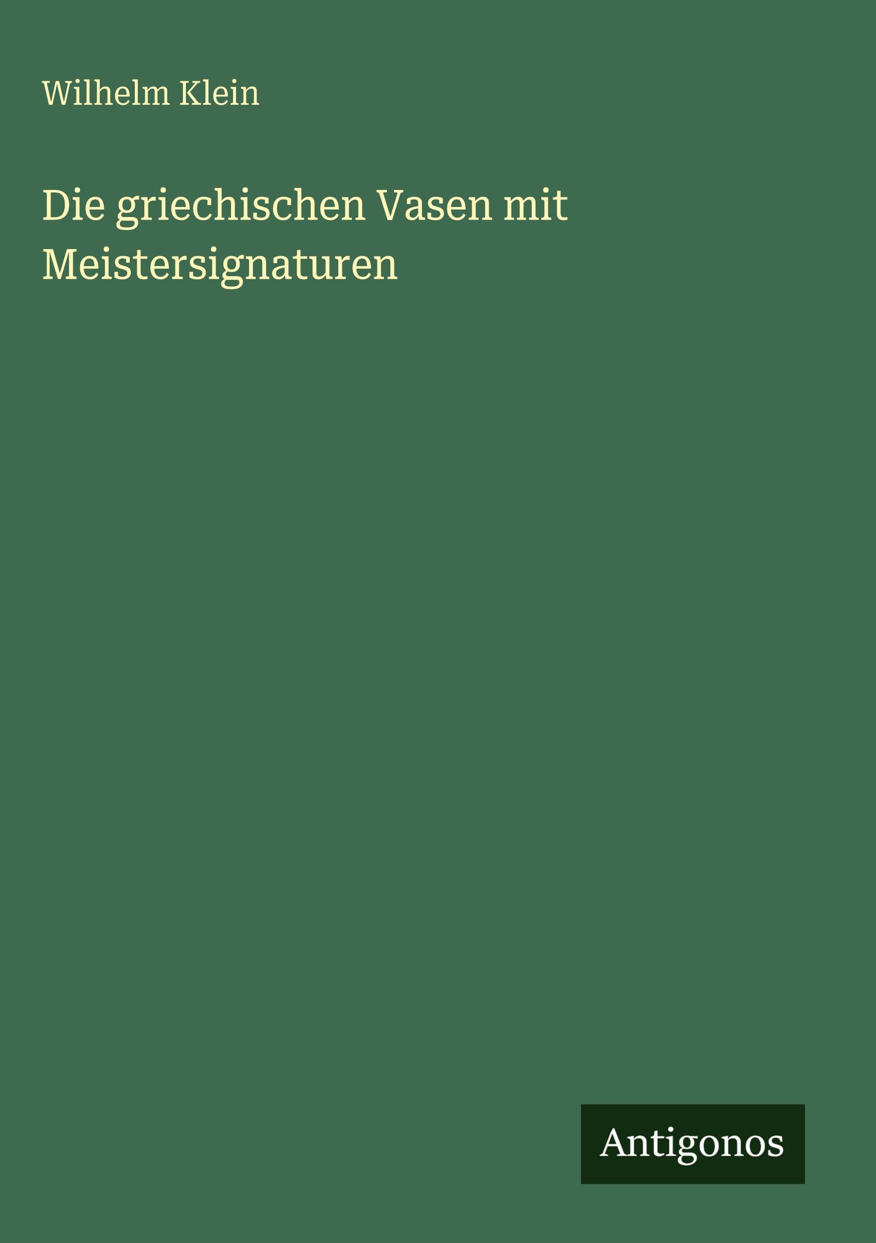 Vorderes Coverbild Die griechischen Vasen mit Meistersignaturen