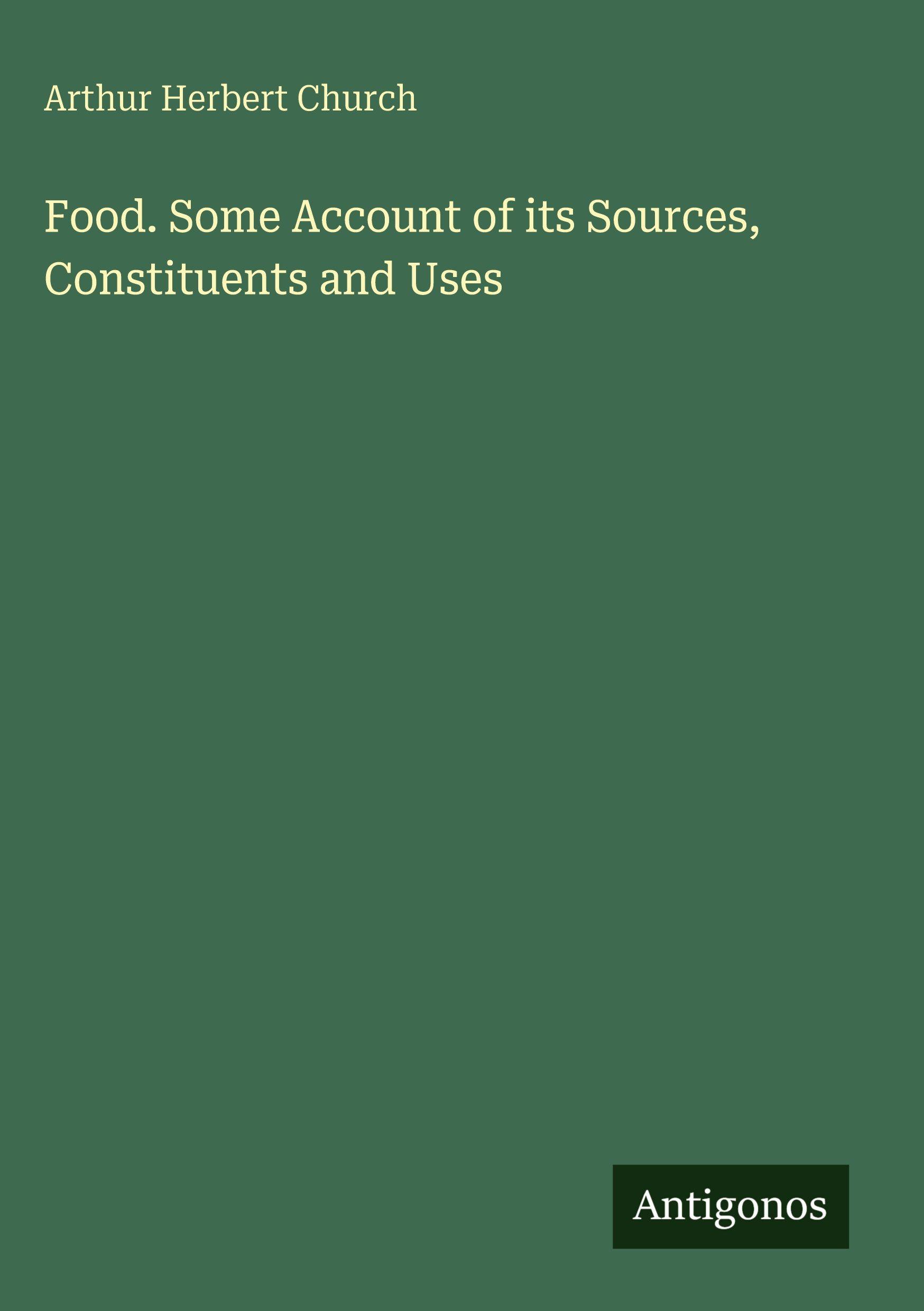 Vorderes Coverbild Food. Some Account of its Sources, Constituents and Uses