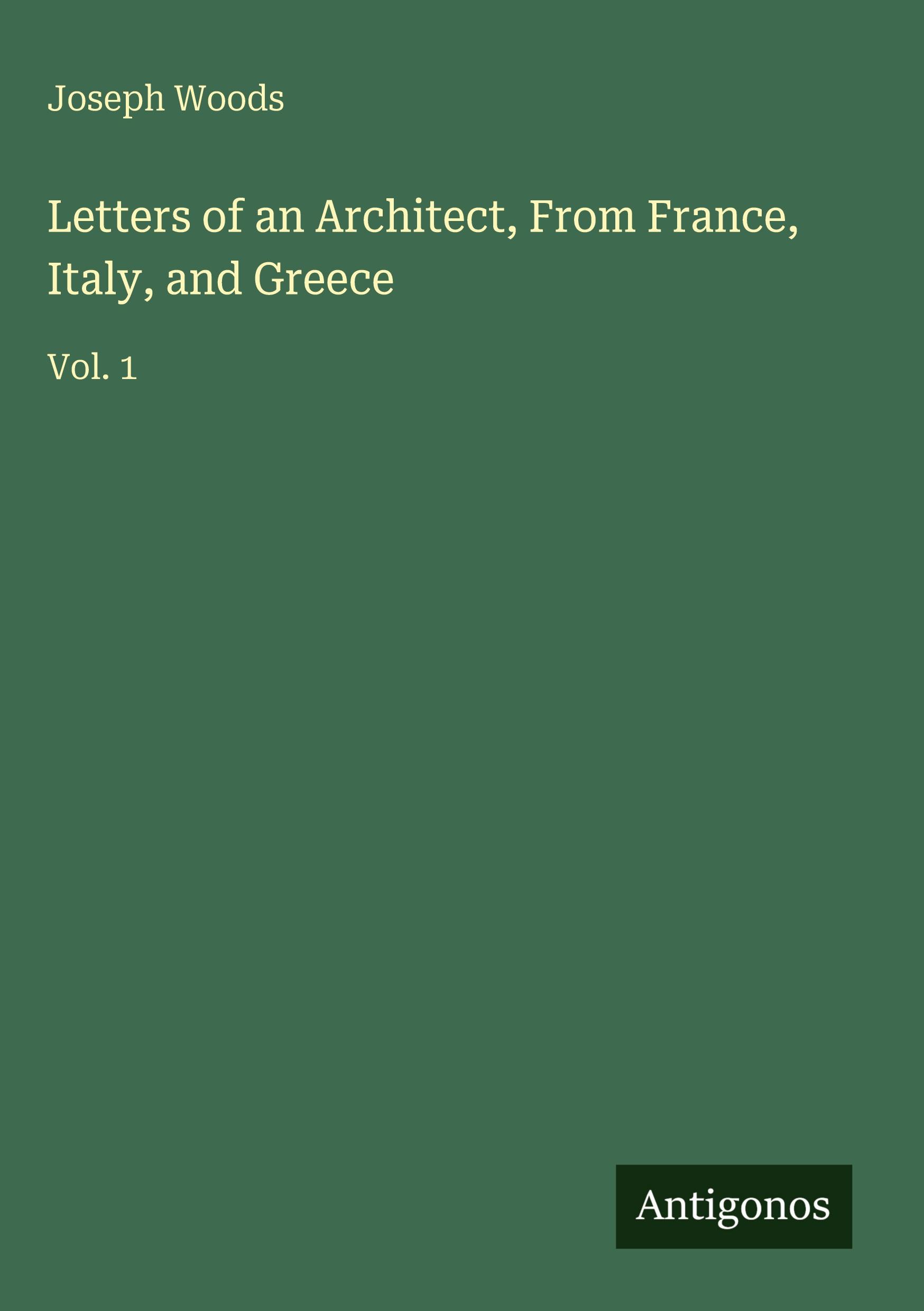 Vorderes Coverbild Letters of an Architect, From France, Italy, and Greece