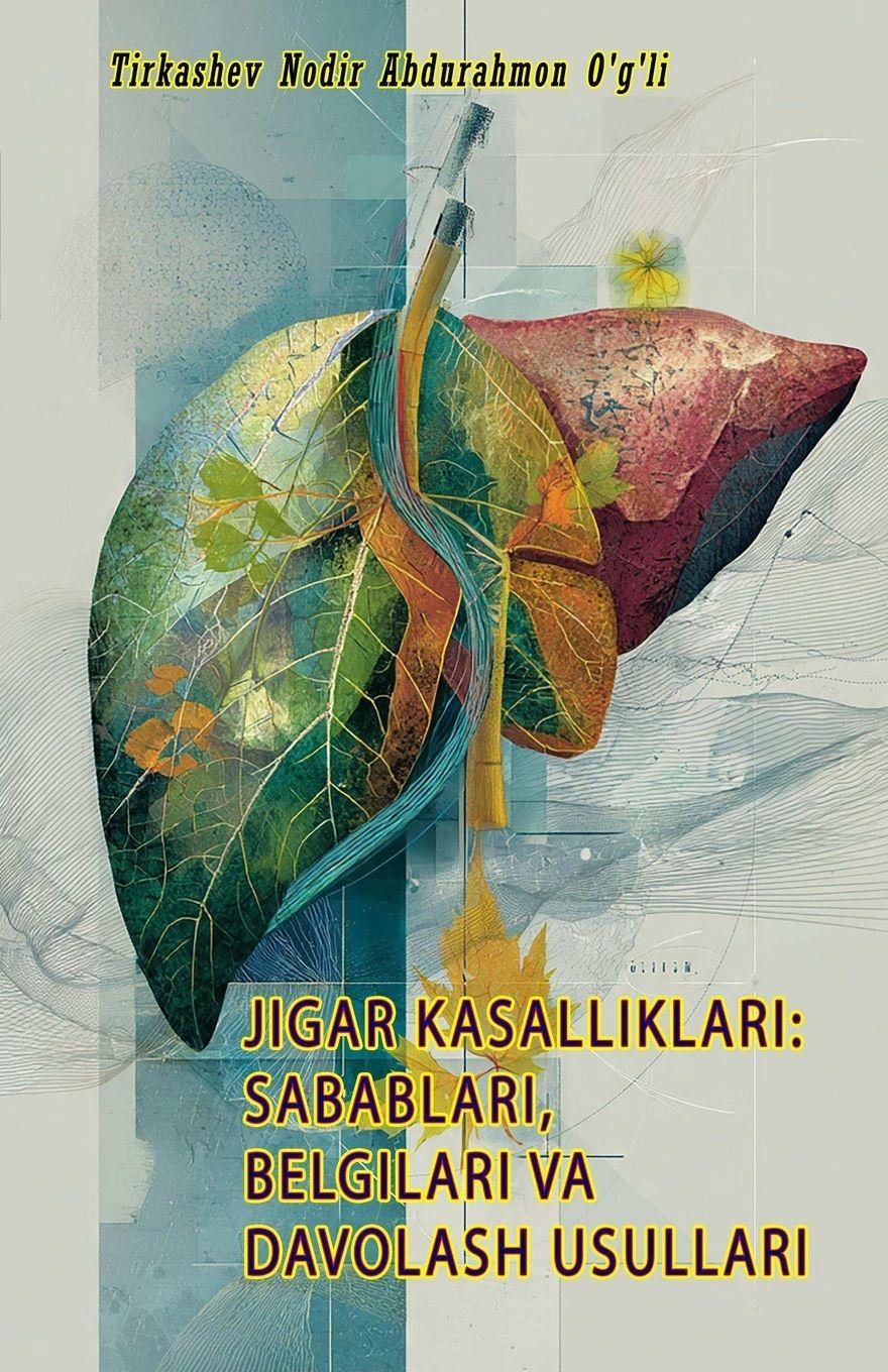 Vorderes Coverbild Jigar Kasalliklari - Sabablari, Belgilari Va Davolash Usullari