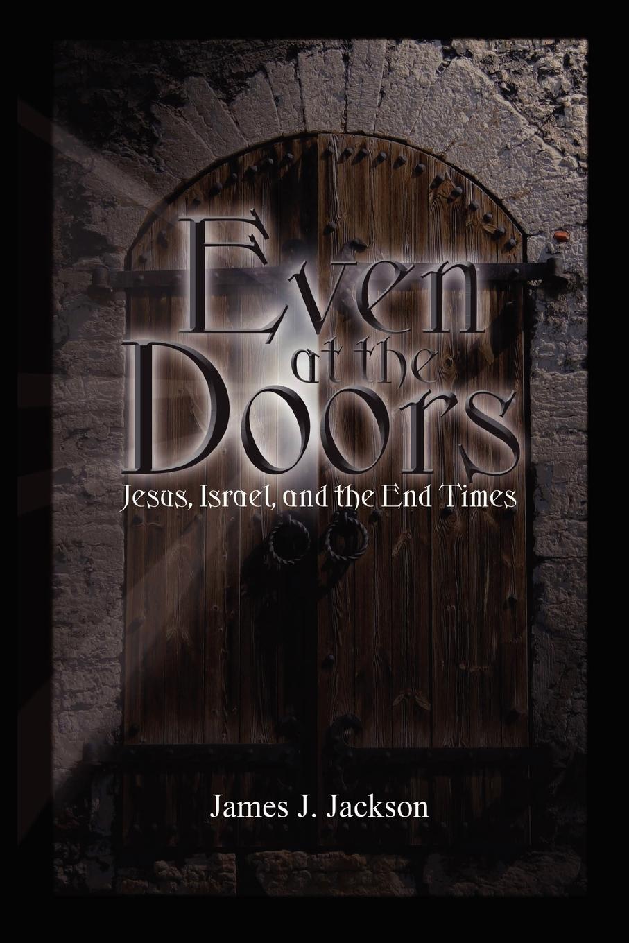 Vorderes Coverbild Even at the Doors (Jesus, Israel, and the End Times)