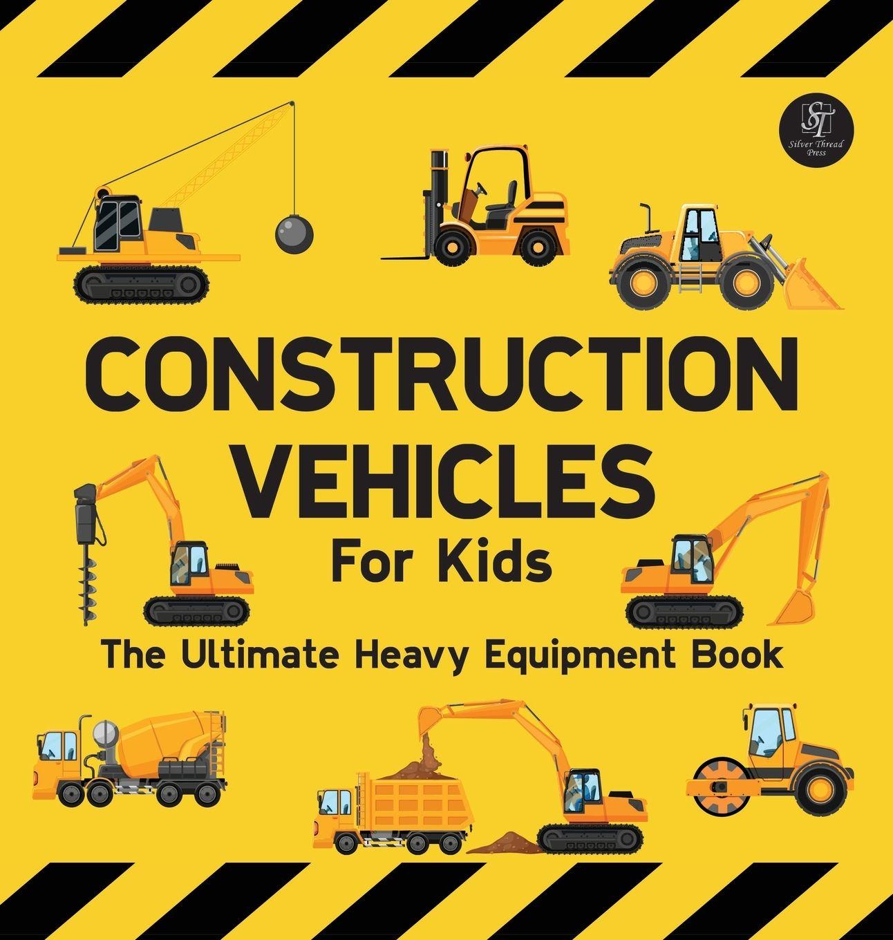 Vorderes Coverbild Construction Vehicles For Kids The Ultimate Heavy Equipment Book