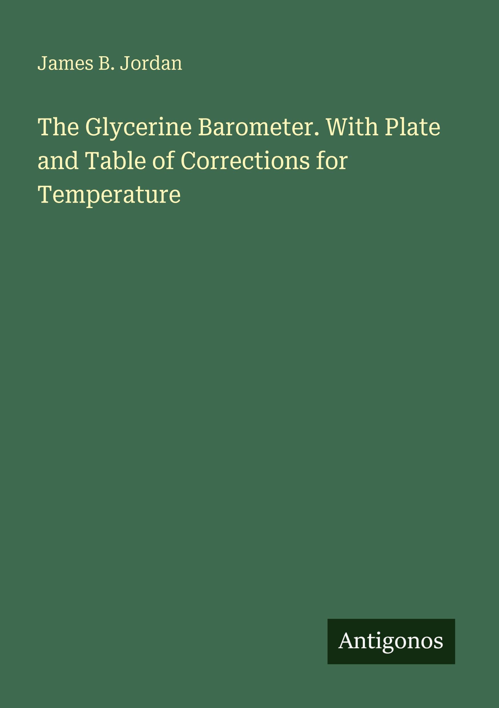 Vorderes Coverbild The Glycerine Barometer. With Plate and Table of Corrections for Temperature