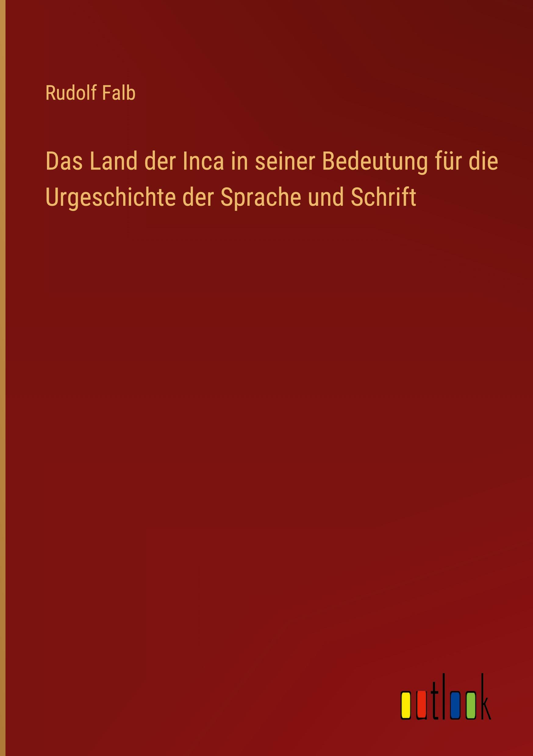 Vorderes Coverbild Das Land der Inca in seiner Bedeutung für die Urgeschichte der Sprache und Schrift