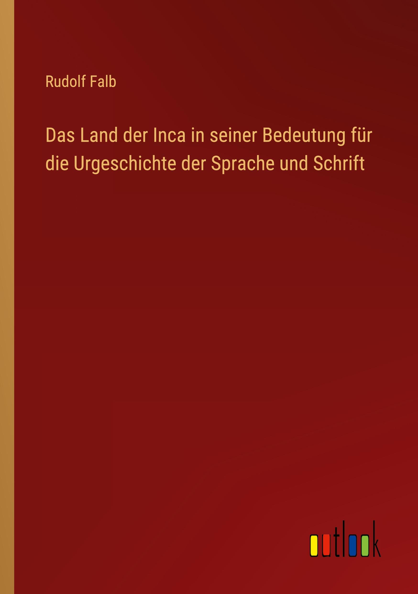 Vorderes Coverbild Das Land der Inca in seiner Bedeutung für die Urgeschichte der Sprache und Schrift