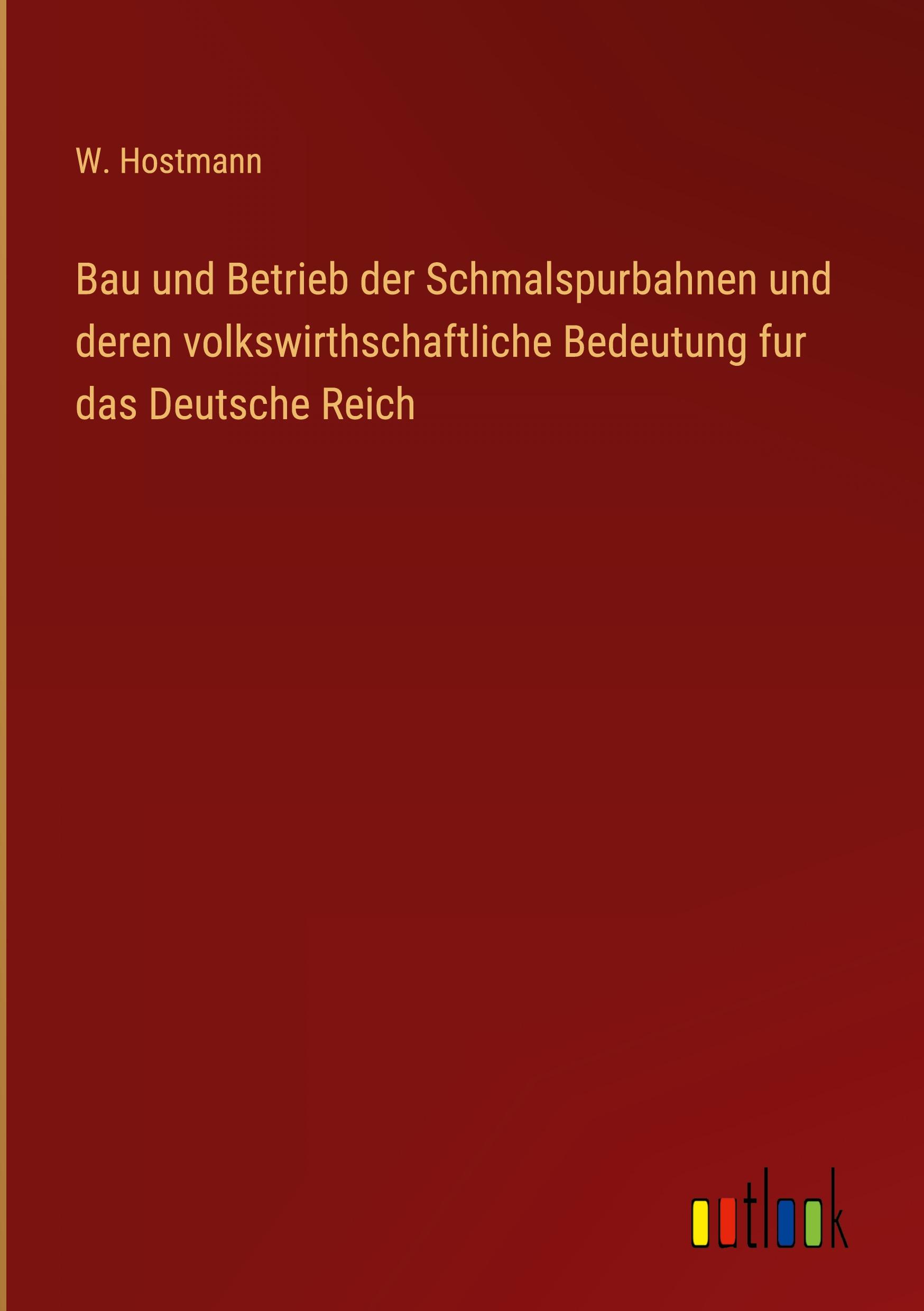 Vorderes Coverbild Bau und Betrieb der Schmalspurbahnen und deren volkswirthschaftliche Bedeutung fur das Deutsche Reich