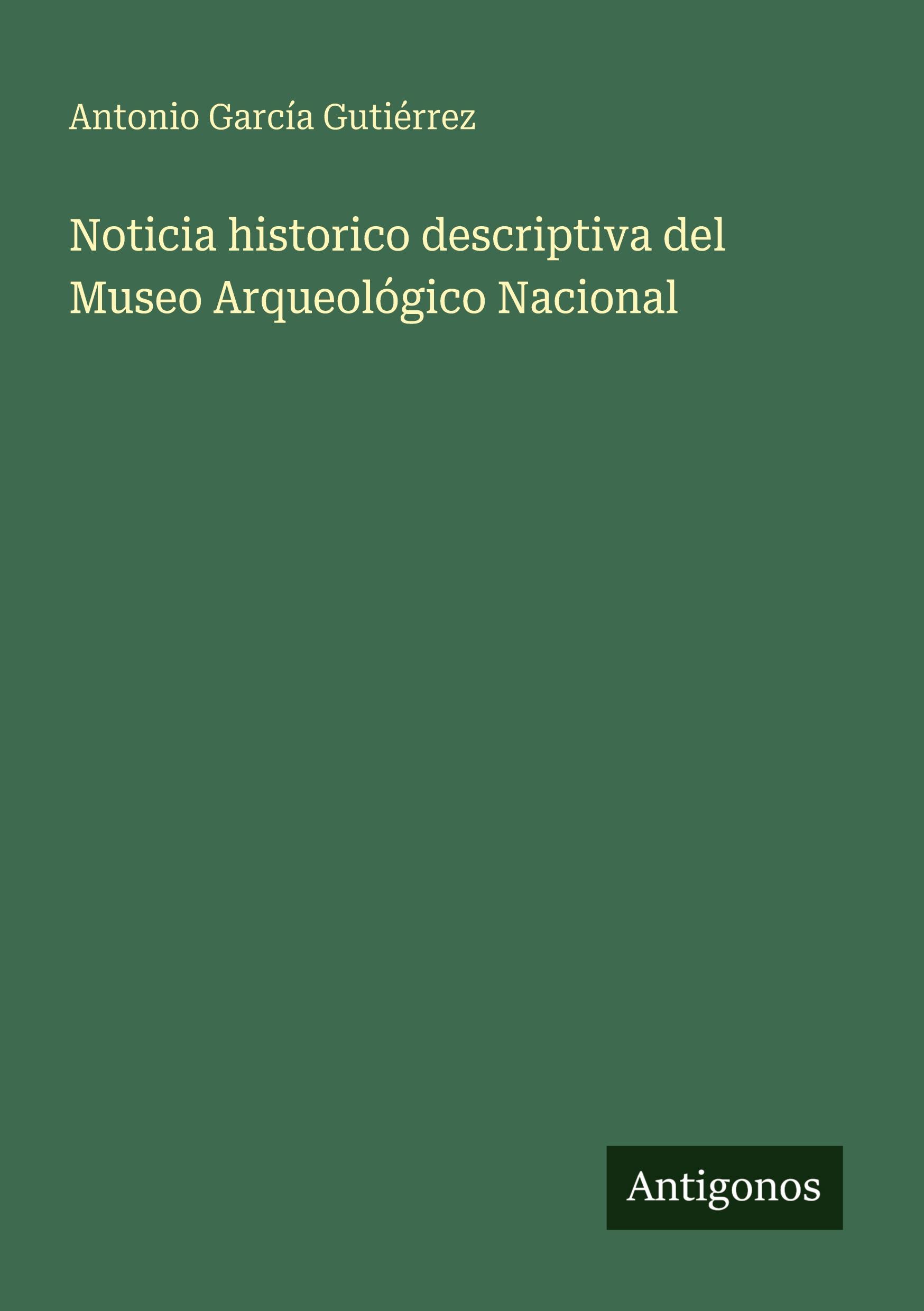Vorderes Coverbild Noticia historico descriptiva del Museo Arqueológico Nacional
