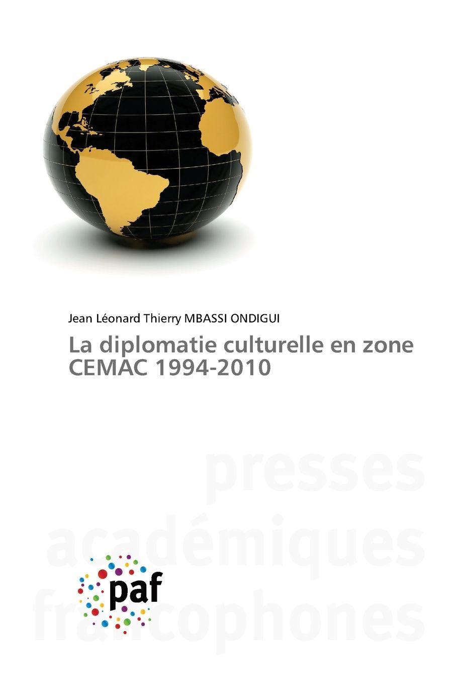 Vorderes Coverbild La diplomatie culturelle en zone CEMAC 1994-2010