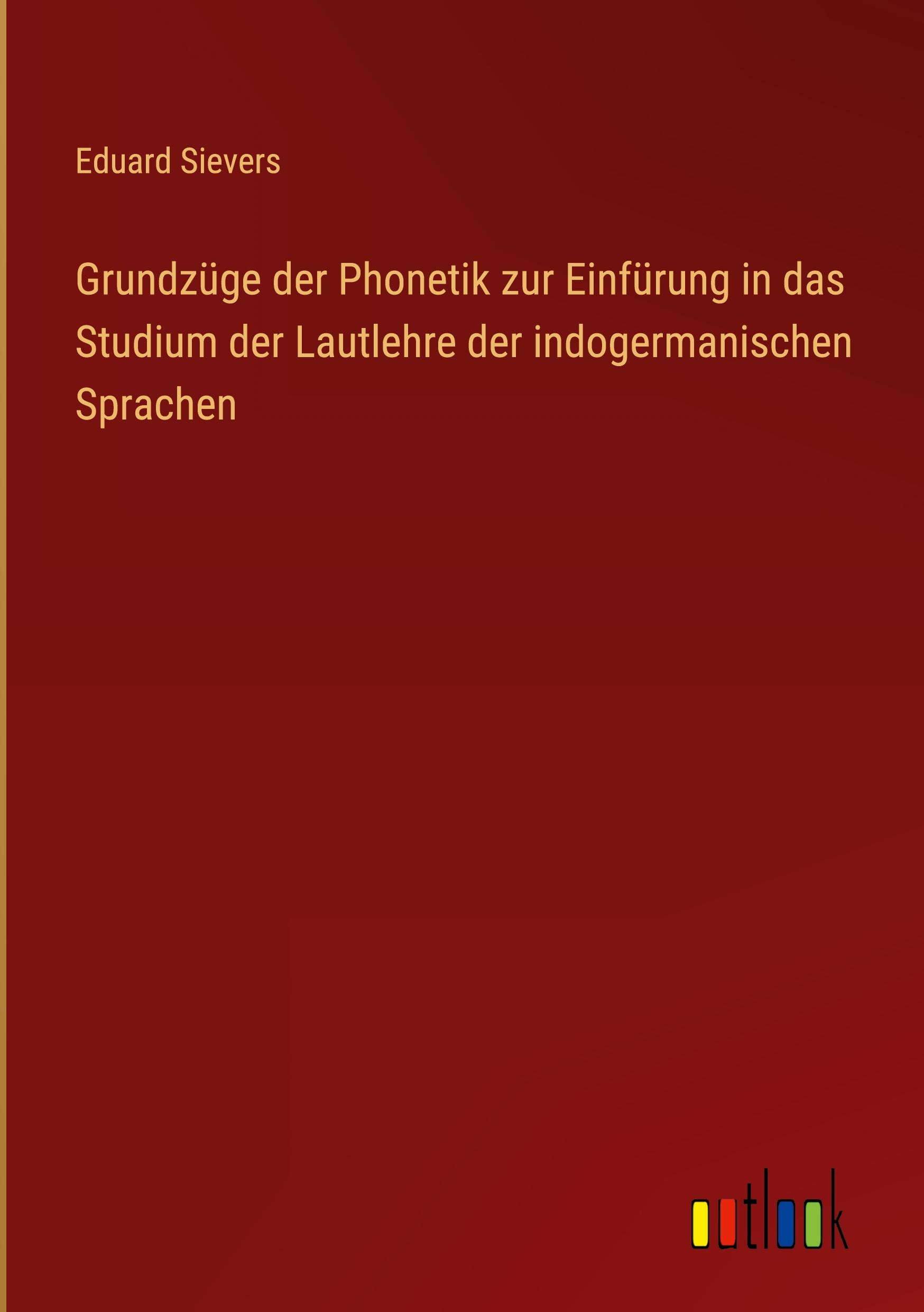 Vorderes Coverbild Grundzüge der Phonetik zur Einfürung in das Studium der Lautlehre der indogermanischen Sprachen